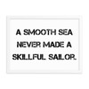 A smooth sea never made a skillful sailor. - Matte Paper Framed Poster Motivational quotes 7810144