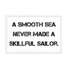 A smooth sea never made a skillful sailor. - Matte Paper Framed Poster Motivational quotes 7810144