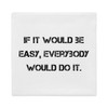 If it would be easy, everybody would do it. - Premium Pillow Case Motivational quotes 7811313