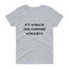 If it would be easy, everybody would do it. - Ladies Cotton Short Sleeve T-Shirt Motivational quotes 7810200