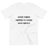 Good things happen to those who hustle. - Unisex Organic T-Shirt Motivational quotes 7812582
