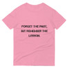 Forget the past, but remember the lesson. - Lightweight Fashion Short Sleeve T-Shirt Motivational quotes 7810250