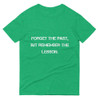 Forget the past, but remember the lesson. - Lightweight Fashion Short Sleeve T-Shirt Motivational quotes 7810250
