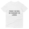 Forget the past, but remember the lesson. - Lightweight Fashion Short Sleeve T-Shirt Motivational quotes 7810250