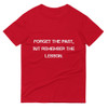 Forget the past, but remember the lesson. - Lightweight Fashion Short Sleeve T-Shirt Motivational quotes 7810250