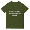Forget the past, but remember the lesson. - Lightweight Fashion Short Sleeve T-Shirt Motivational quotes 7810250
