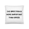 The direction is more important than speed. - Pillow Motivational quotes 7810261