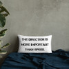 The direction is more important than speed. - Pillow Motivational quotes 7810261