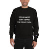 Opportunities don't happen. You create them. - Crewneck Sweatshirt Motivational quotes 7812212