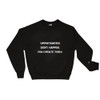 Opportunities don't happen. You create them. - Crewneck Sweatshirt Motivational quotes 7812212