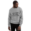 Opportunities don't happen. You create them. - Crewneck Sweatshirt Motivational quotes 7812212