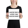 Wasted time is worse than wasted money. - Paper Poster Motivational quotes 7810025