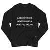 A smooth sea never made a skillful sailor. - Long Sleeve T-Shirt Motivational quotes 7812869