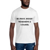 Be brave. Nobody remembers a coward. - Unisex Short Sleeve Crew Neck Motivational quotes 7810722