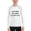 Opportunities don't happen. You create them. - Men's Rash Guard Motivational quotes 7811990