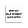 Your best teacher is your last mistake. - Canvas Motivational quotes 7809944