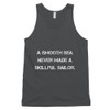 A smooth sea never made a skillful sailor. - Fine Jersey Tank Top Unisex Motivational quotes 7810019
