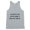 A smooth sea never made a skillful sailor. - Fine Jersey Tank Top Unisex Motivational quotes 7810019