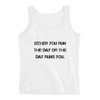Either you run the day or the day runs you. - Ladies Missy Fit Ringspun Tank Top Motivational quotes 7810304