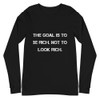 The goal is to be rich. Not to look rich. - Unisex Long Sleeve Shirt Motivational quotes 7812691