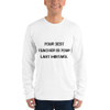 Your best teacher is your last mistake. - Unisex Long Sleeve T-Shirt Motivational quotes 7809918