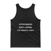 Opportunities don't happen. You create them. - Ultra Cotton Tank Top Motivational quotes 7809965
