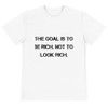The goal is to be rich. Not to look rich. - Unisex Eco Tee Motivational quotes 7812510