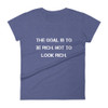 The goal is to be rich. Not to look rich. - Ladies Ringspun Fashion Fit T-Shirt Motivational quotes 7810569