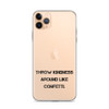 Throw kindness around like confetti. - iPhone Case Motivational quotes 7810871