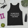 The direction is more important than speed. - Unisex Jersey Tank Motivational quotes 7811642