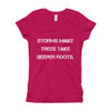 Storms make trees take deeper roots. - Girl's The Princess Tee Motivational quotes 7810453