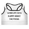 When life gets blurry adjust the focus. - Padded Sports Bra Motivational quotes 7813017