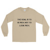 The goal is to be rich. Not to look rich. - Ultra Cotton Long Sleeve T-Shirt Motivational quotes 7810164