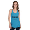 You don't gain anything from stressing. - Ladies Triblend Racerback Tank Motivational quotes 7810854