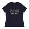 The goal is to be rich. Not to look rich. - Women's Relaxed Short Sleeve Jersey Tee Motivational quotes 7812728