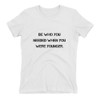 Be who you needed when you were younger. - Ladies' The Boyfriend Tee Motivational quotes 7810415