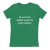 Be who you needed when you were younger. - Ladies' The Boyfriend Tee Motivational quotes 7810415