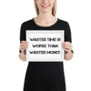 Wasted time is worse than wasted money. - Matte Paper Framed Poster Motivational quotes 7810069