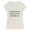 Either you run the day or the day runs you. - Ladies' Triblend Short Sleeve T-Shirt Motivational quotes 7811021