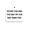 Either you run the day or the day runs you. - Paper Poster Motivational quotes 7810121