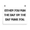 Either you run the day or the day runs you. - Paper Poster Motivational quotes 7810121