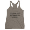 The goal is to be rich. Not to look rich. - Ladies Triblend Racerback Tank Motivational quotes 7810894