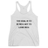 The goal is to be rich. Not to look rich. - Ladies Triblend Racerback Tank Motivational quotes 7810894