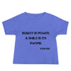 Beauty is power; a smile is its sword. - John Ray - Baby Short Sleeve Tee Motivational quotes 7811966