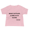 Beauty is power; a smile is its sword. - John Ray - Baby Short Sleeve Tee Motivational quotes 7811966