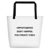 Opportunities don't happen. You create them. - Beach Bag Motivational quotes 7811750