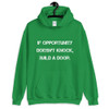 If opportunity doesn't knock, build a door. - Unisex Hooded Sweatshirt Motivational quotes 7810786