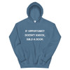 If opportunity doesn't knock, build a door. - Unisex Hooded Sweatshirt Motivational quotes 7810786