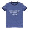 Be brave. Nobody remembers a coward. - Lightweight Ringer Tee Motivational quotes 7811365