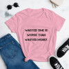 Wasted time is worse than wasted money. - Ladies Ringspun Fashion Fit T-Shirt Motivational quotes 7810454